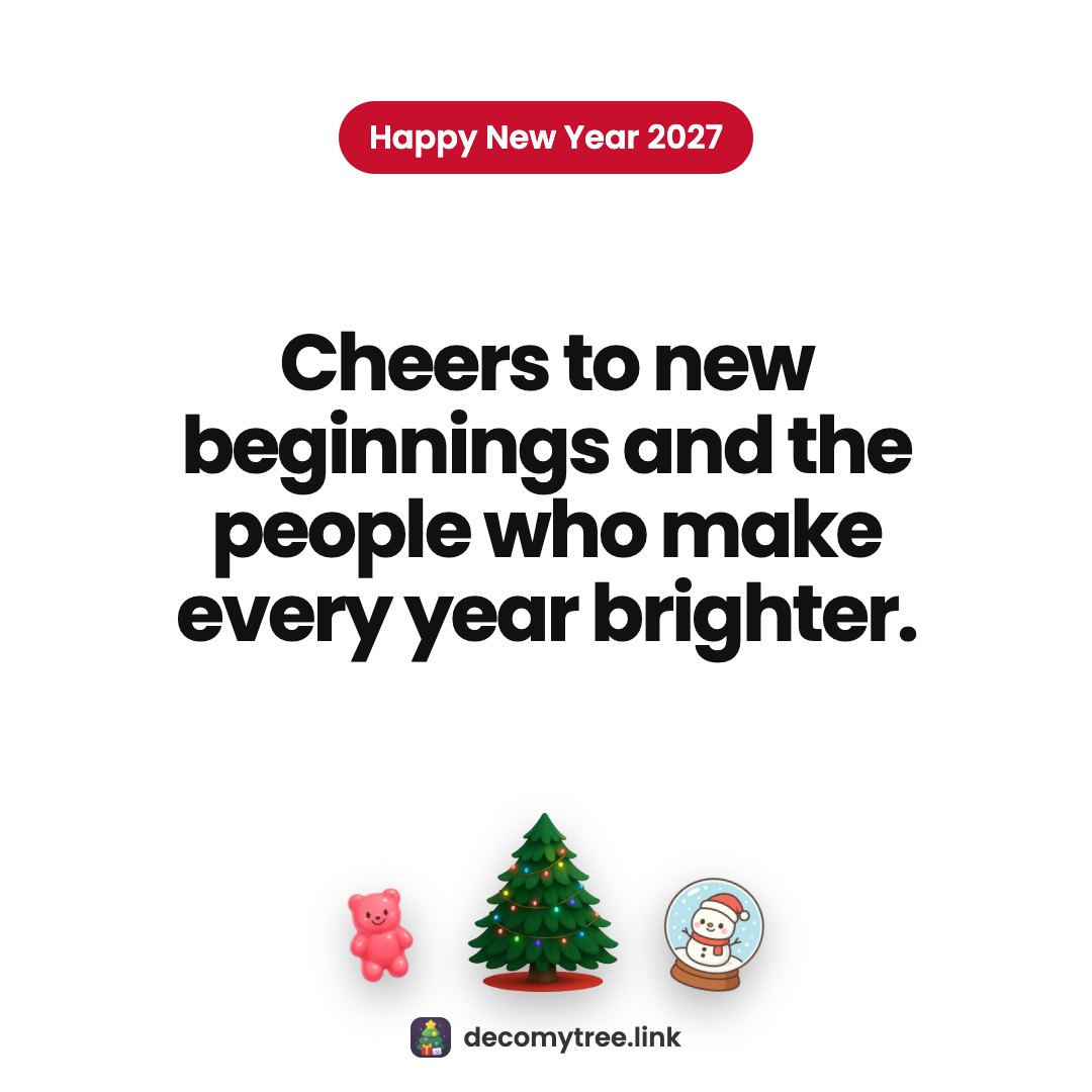 Happy New Year 2027: Cheers to new beginnings and the people who make every year brighter.